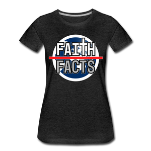 Faith Over Facts 2022 Women’s Premium T-Shirt - charcoal grey